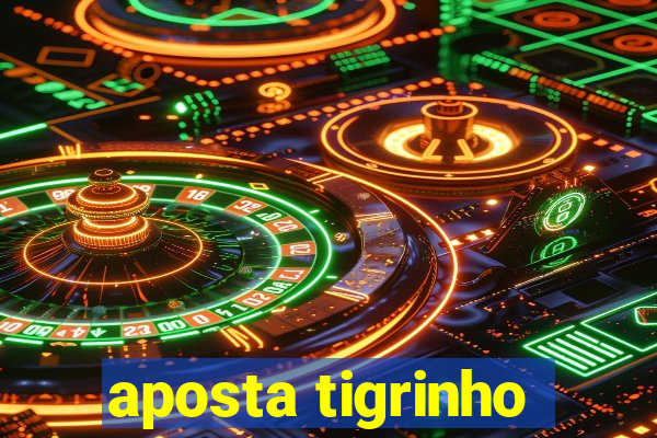 aposta tigrinho